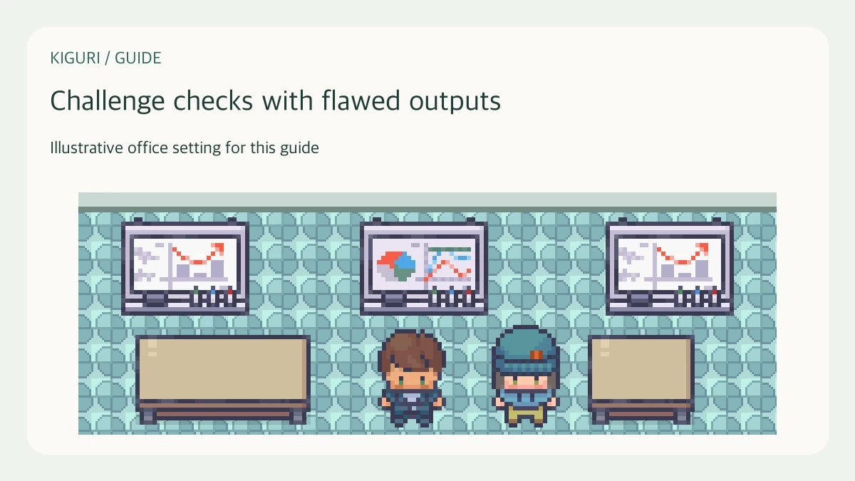 Illustrative setting to challenge checks with flawed outputs