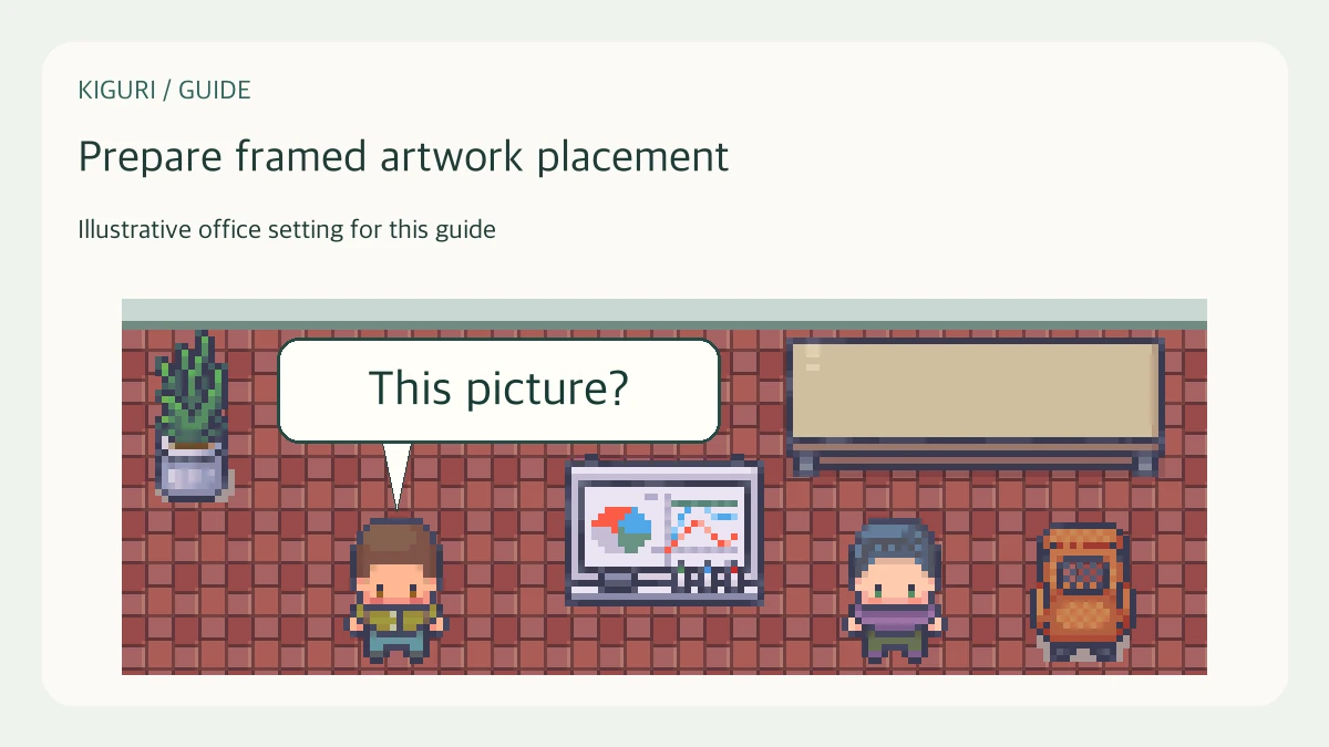 Illustrative office scene to prepare framed artwork placement with fictional dialogue This picture?