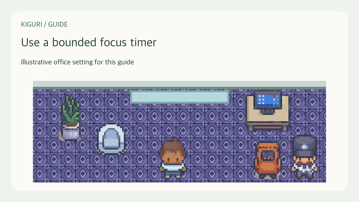 Illustrative office setting to use a bounded focus timer